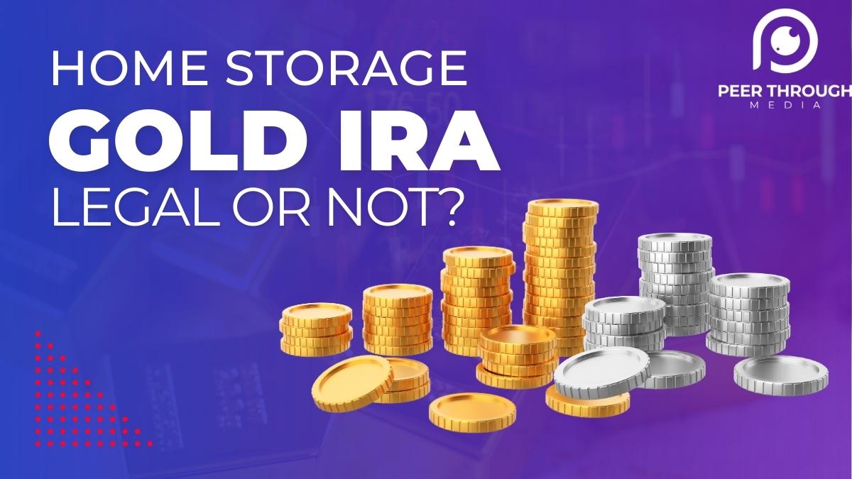 Is Home Storage Gold IRA Legal
