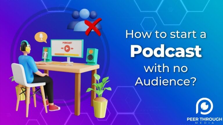 How to Start a Podcast with No Audience: Tips and Strategies